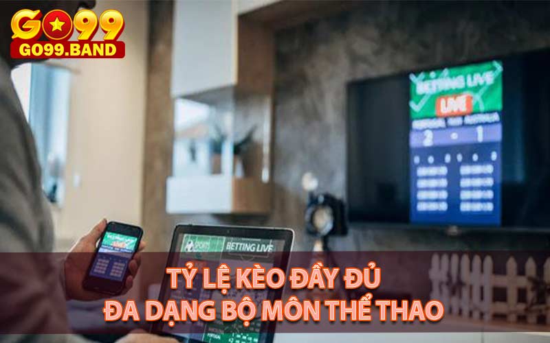 Đầy đủ tỷ lệ kèo cho anh em lựa chọn