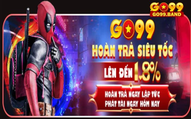 Khuyến mãi hoàn trả siêu tốc nhà cái go99 hot nhất 2024