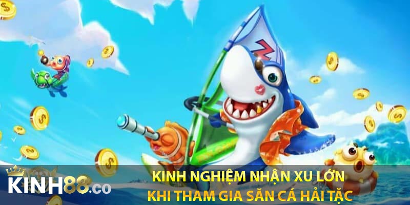 Kinh nghiệm nhận xu lớn khi tham gia săn cá hải tặc