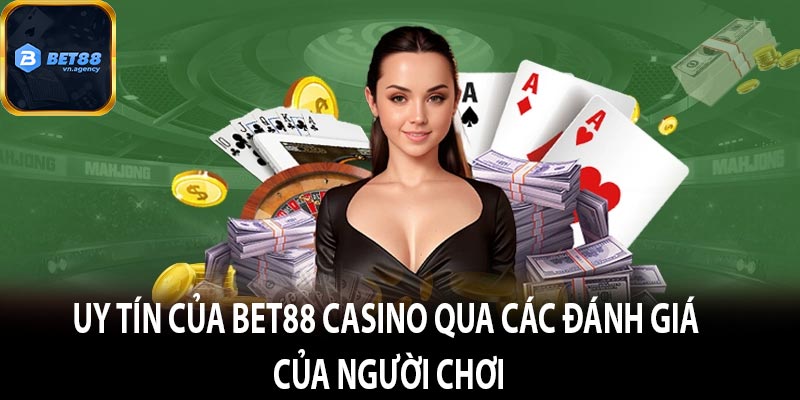 Uy tín của Bet88 Casino qua các đánh giá của người chơi